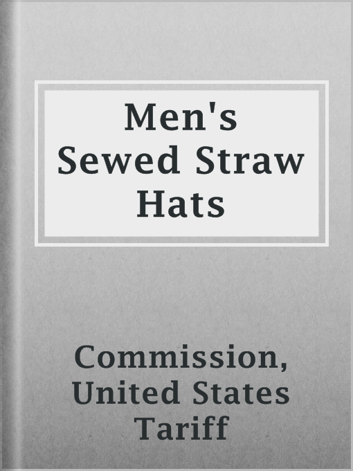 Title details for Men's Sewed Straw Hats by United States Tariff Commission - Available